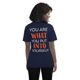 You Are What You Put Into Yourself Tee