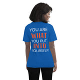 You Are What You Put Into Yourself Tee